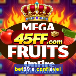 bet69 é confiável